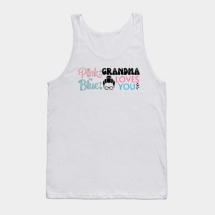 Cute Pink Or Blue Grandma Loves You. Baby Gender Reveal Baby Shower Mother's Day Grandma Love Tank Top